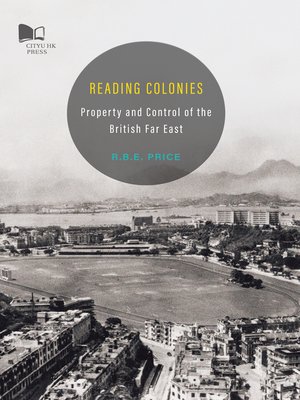 cover image of Reading Colonies-Property and Control of the British Far East